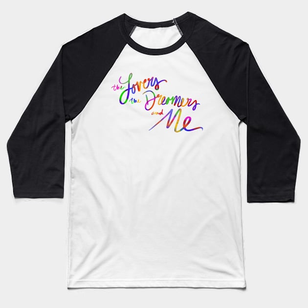 The Lovers The Dreamers and Me Baseball T-Shirt by okjenna